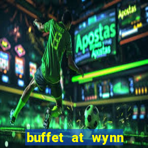 buffet at wynn casino las vegas