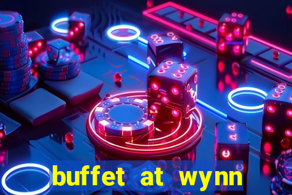 buffet at wynn casino las vegas