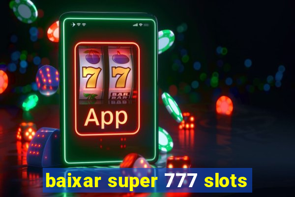 baixar super 777 slots