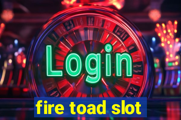 fire toad slot