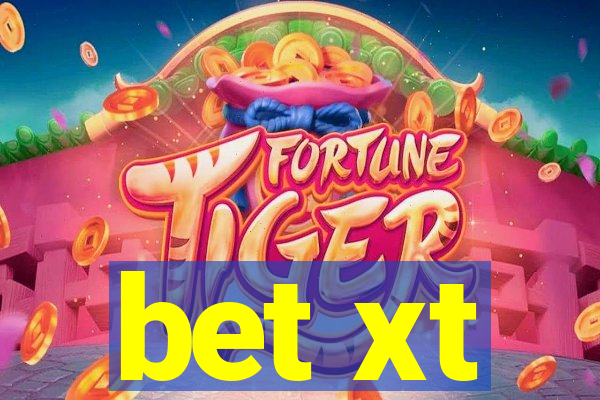 bet xt