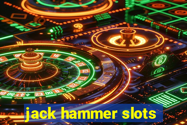 jack hammer slots