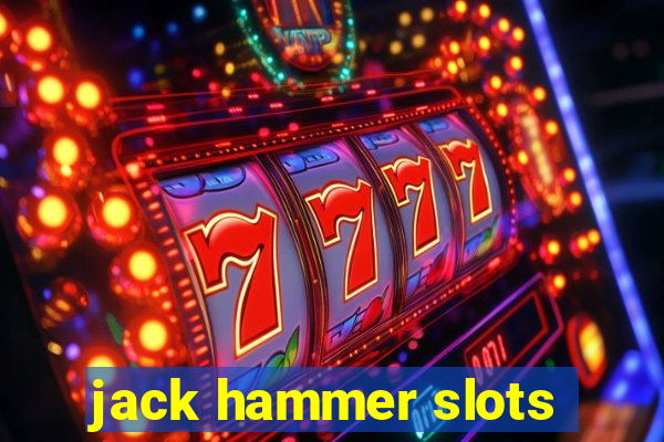 jack hammer slots