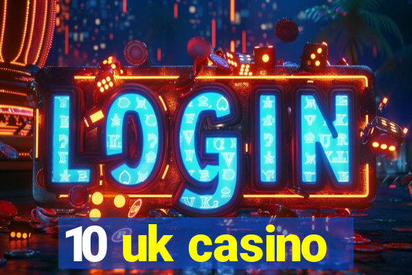 10 uk casino