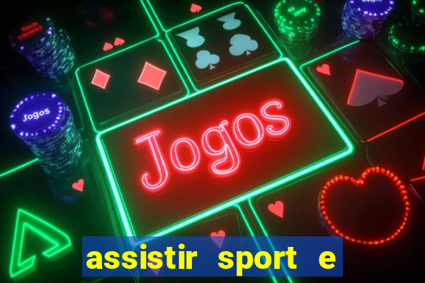 assistir sport e ponte preta