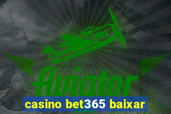 casino bet365 baixar