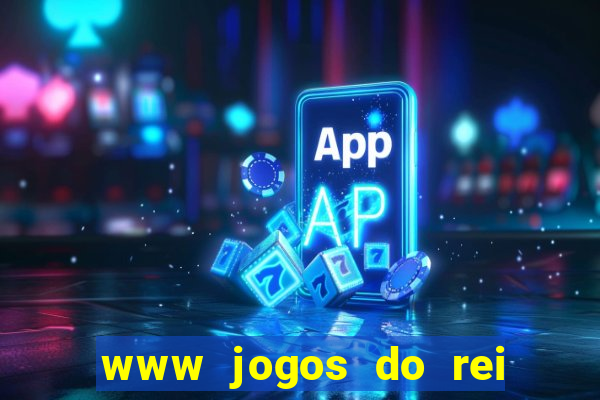 www jogos do rei com br