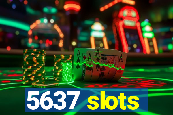 5637 slots