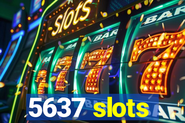 5637 slots