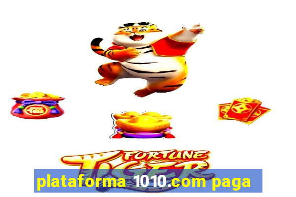 plataforma 1010.com paga