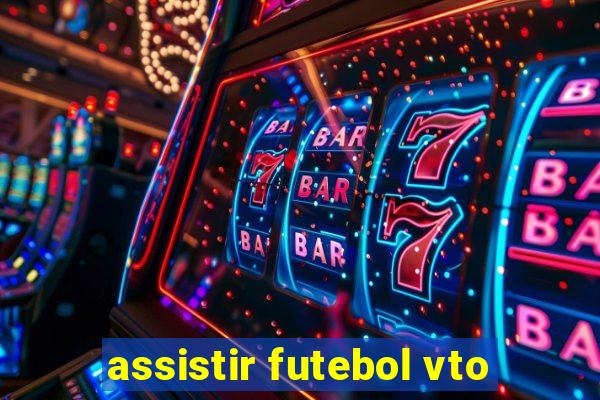 assistir futebol vto