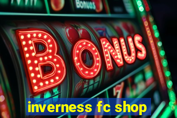 inverness fc shop