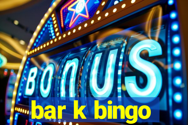 bar k bingo