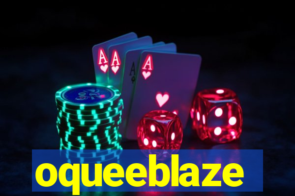 oqueeblaze