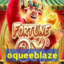 oqueeblaze