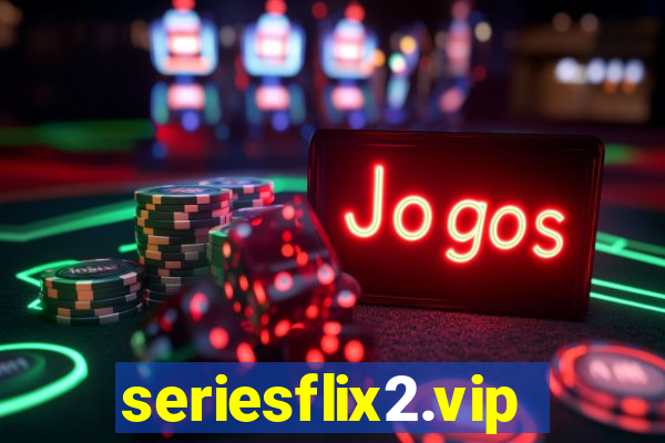 seriesflix2.vip