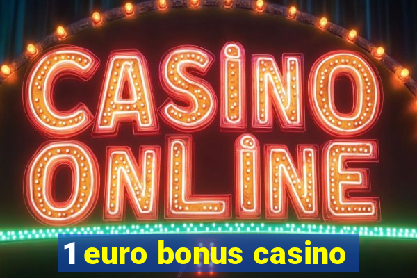 1 euro bonus casino