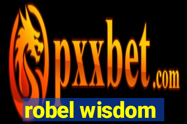 robel wisdom