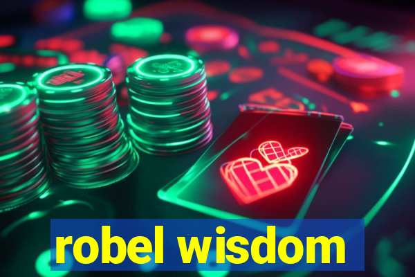 robel wisdom