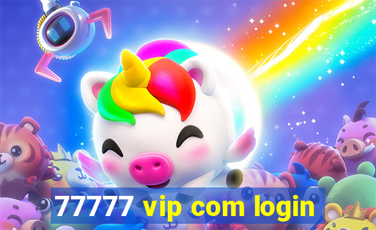 77777 vip com login