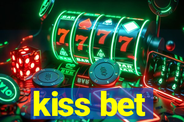 kiss bet