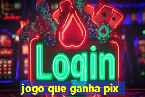 jogo que ganha pix