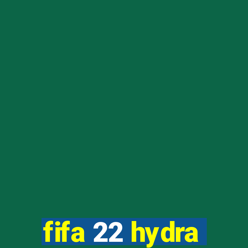 fifa 22 hydra