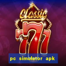 pc simulator apk dinheiro infinito