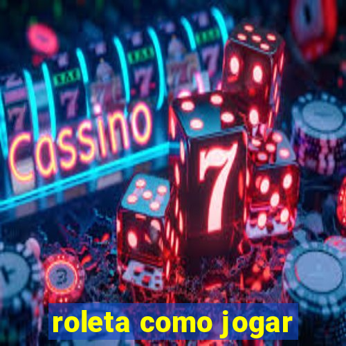 roleta como jogar