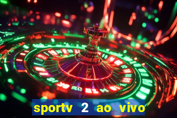 sportv 2 ao vivo futebol play hd