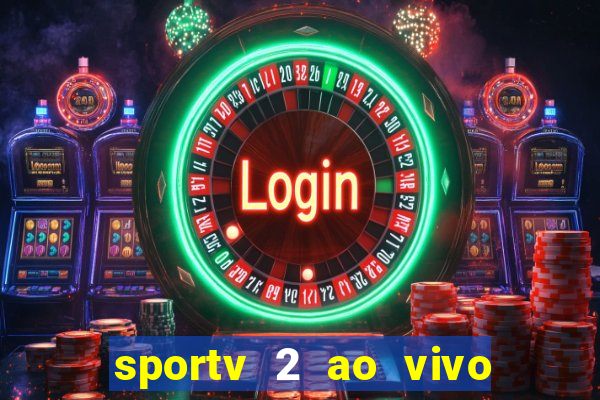 sportv 2 ao vivo futebol play hd