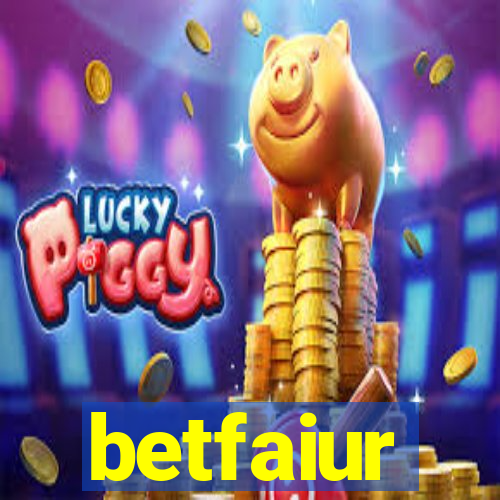 betfaiur