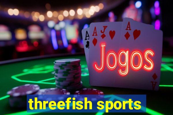 threefish sports