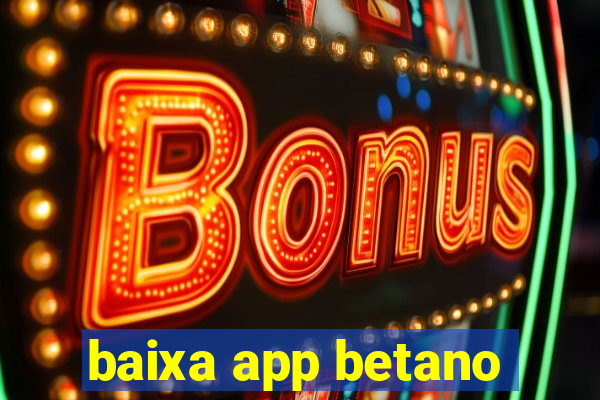 baixa app betano