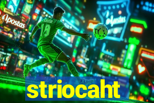 striocaht