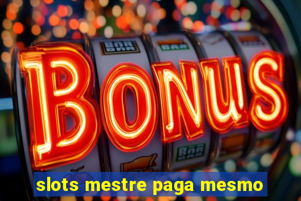 slots mestre paga mesmo