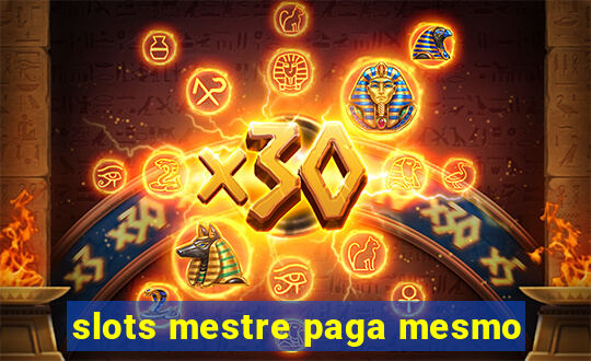 slots mestre paga mesmo