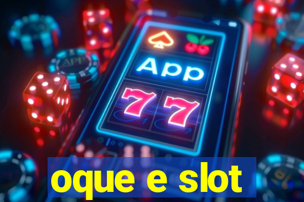 oque e slot