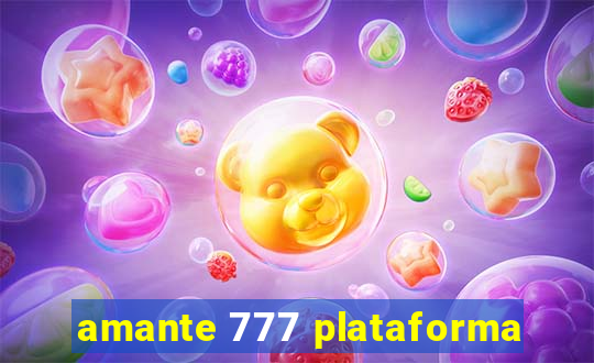 amante 777 plataforma