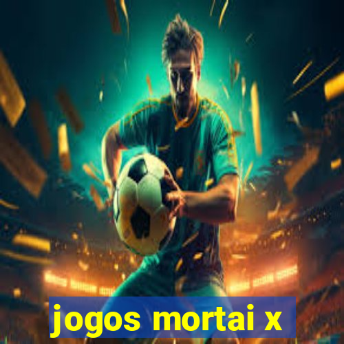 jogos mortai x