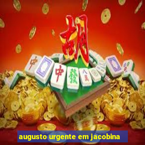 augusto urgente em jacobina