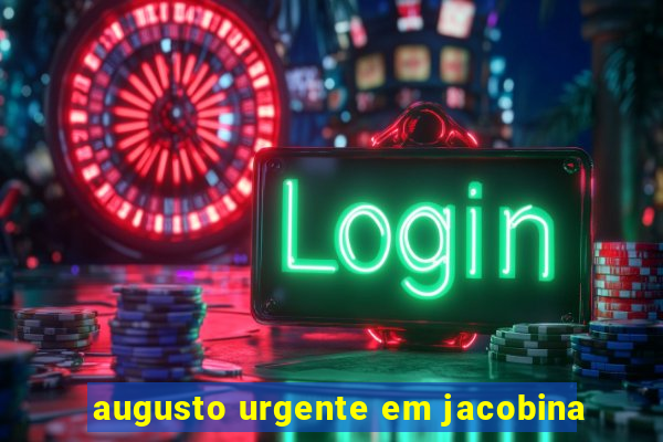 augusto urgente em jacobina