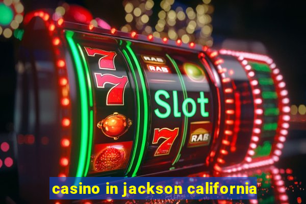 casino in jackson california