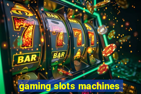 gaming slots machines