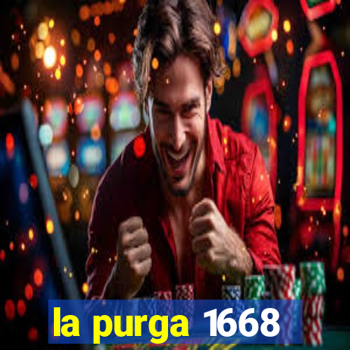 la purga 1668