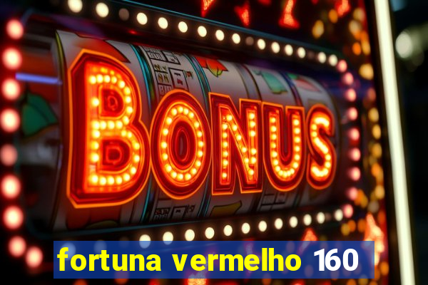 fortuna vermelho 160