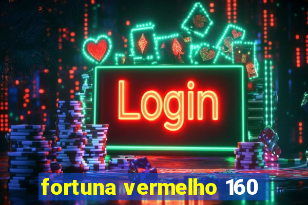 fortuna vermelho 160