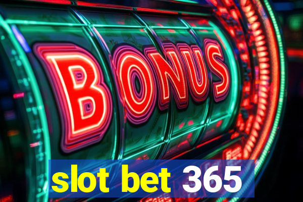 slot bet 365