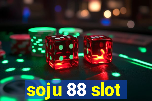 soju 88 slot