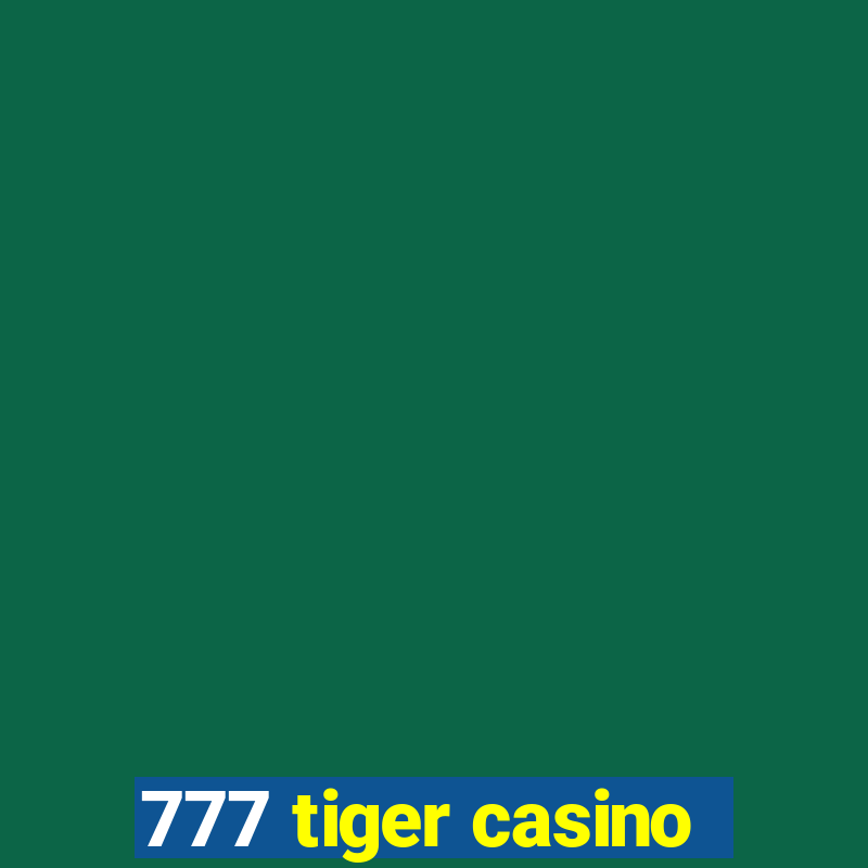 777 tiger casino